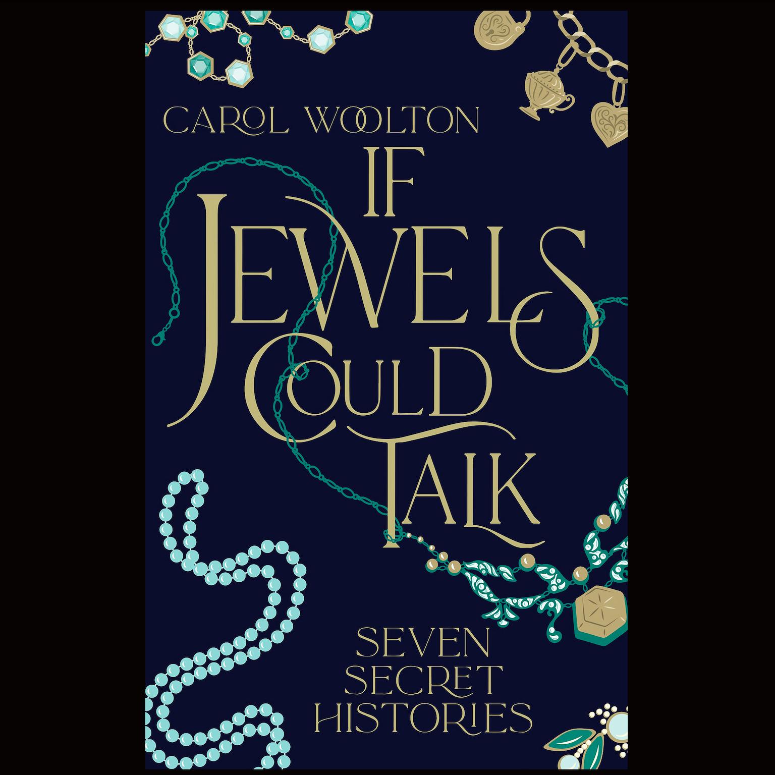 Carol Woolton If Jewels Could Talk Seven Secret Histories